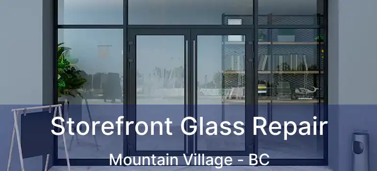  Storefront Glass Repair Mountain Village - BC