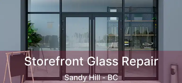  Storefront Glass Repair Sandy Hill - BC