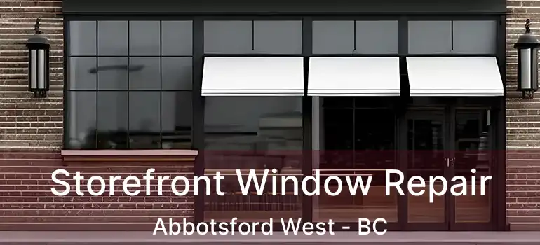  Storefront Window Repair Abbotsford West - BC