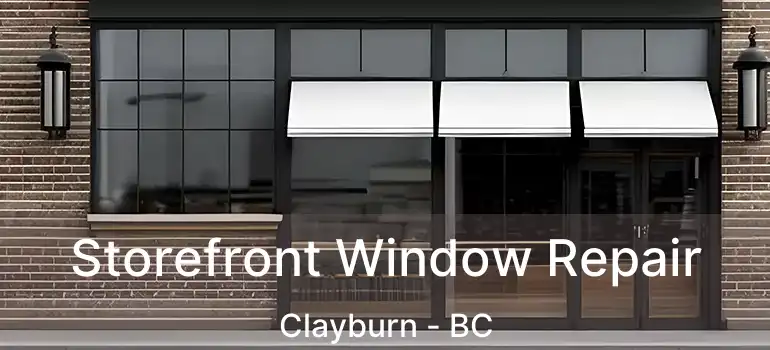  Storefront Window Repair Clayburn - BC