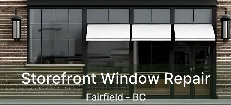  Storefront Window Repair Fairfield - BC