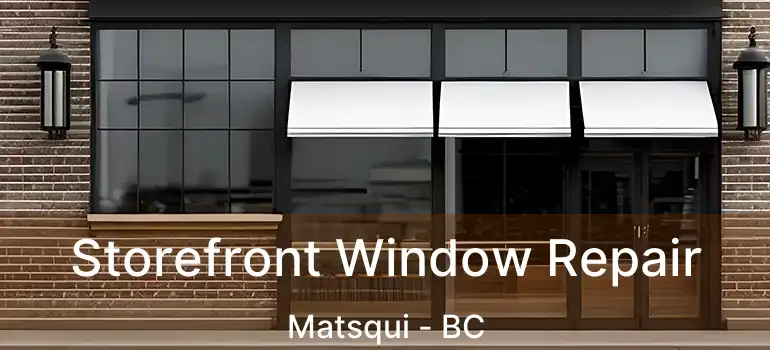  Storefront Window Repair Matsqui - BC