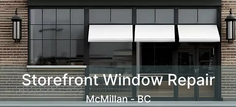  Storefront Window Repair McMillan - BC