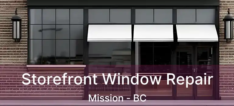  Storefront Window Repair Mission - BC