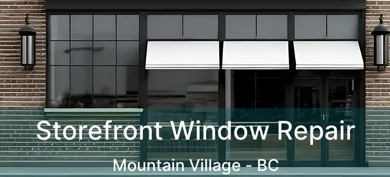  Storefront Window Repair Mountain Village - BC
