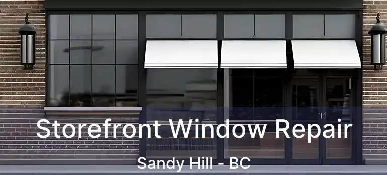  Storefront Window Repair Sandy Hill - BC