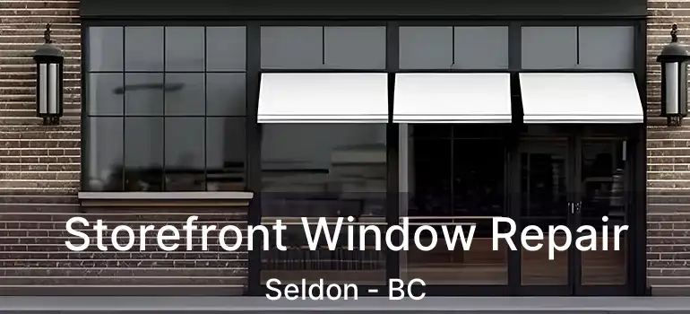  Storefront Window Repair Seldon - BC