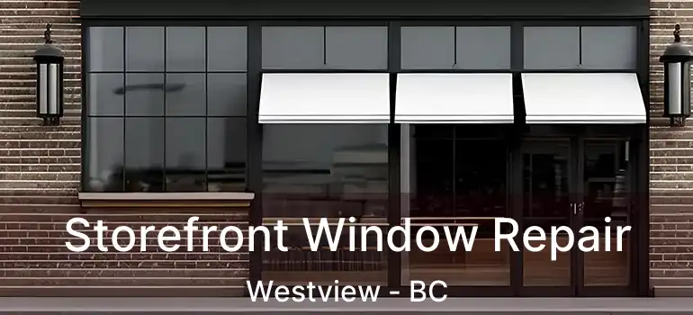  Storefront Window Repair Westview - BC