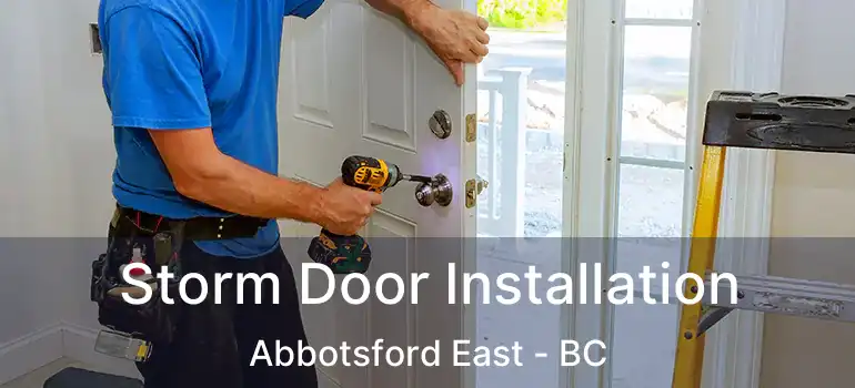  Storm Door Installation Abbotsford East - BC