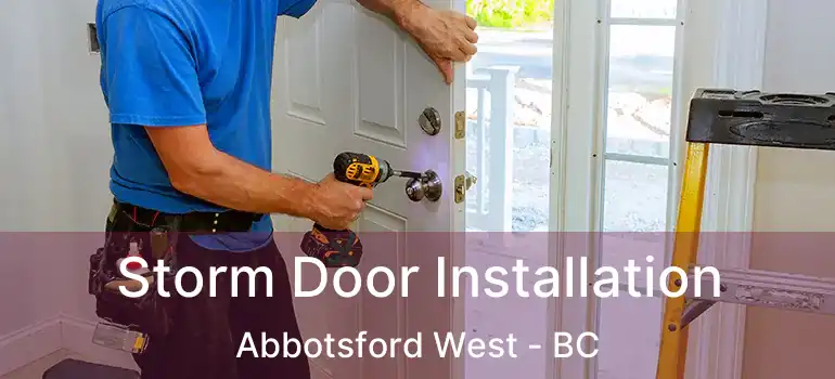  Storm Door Installation Abbotsford West - BC