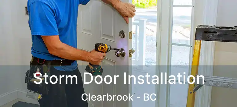  Storm Door Installation Clearbrook - BC