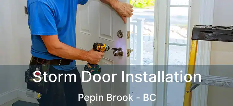  Storm Door Installation Pepin Brook - BC