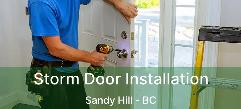  Storm Door Installation Sandy Hill - BC