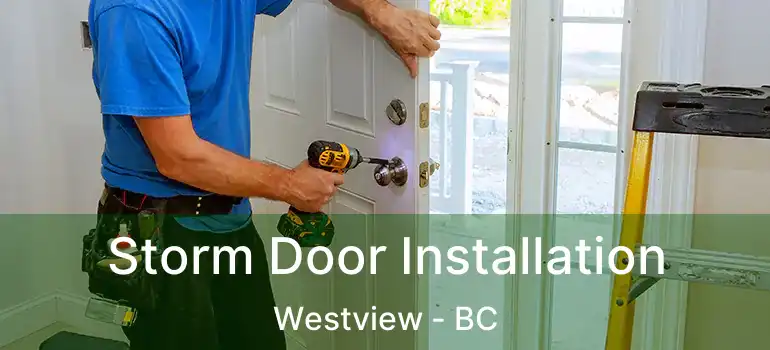  Storm Door Installation Westview - BC