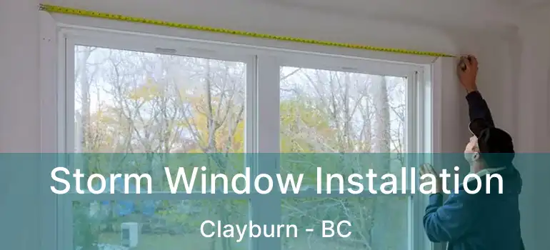 Storm Window Installation Clayburn - BC