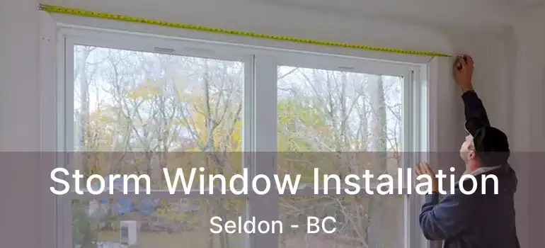  Storm Window Installation Seldon - BC