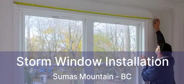  Storm Window Installation Sumas Mountain - BC