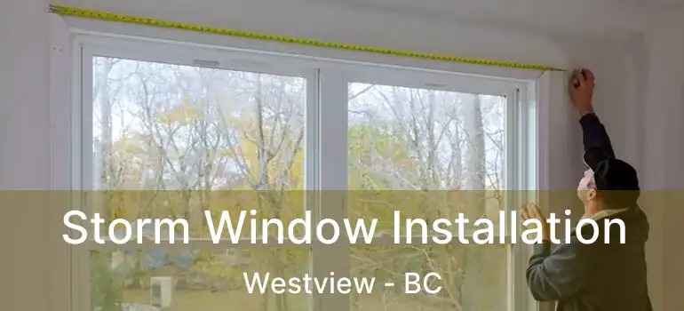  Storm Window Installation Westview - BC