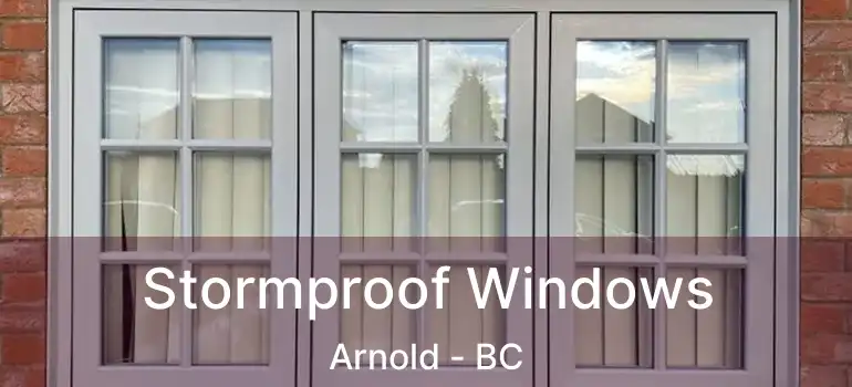  Stormproof Windows Arnold - BC