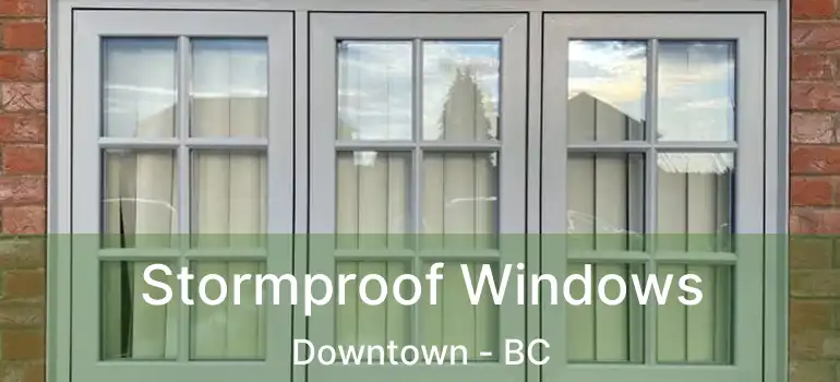  Stormproof Windows Downtown - BC