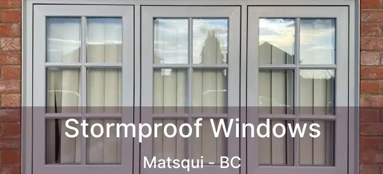  Stormproof Windows Matsqui - BC