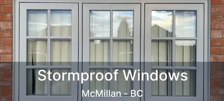  Stormproof Windows McMillan - BC