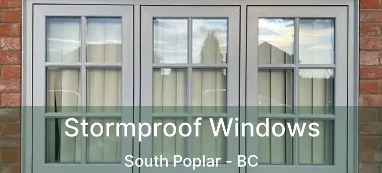  Stormproof Windows South Poplar - BC