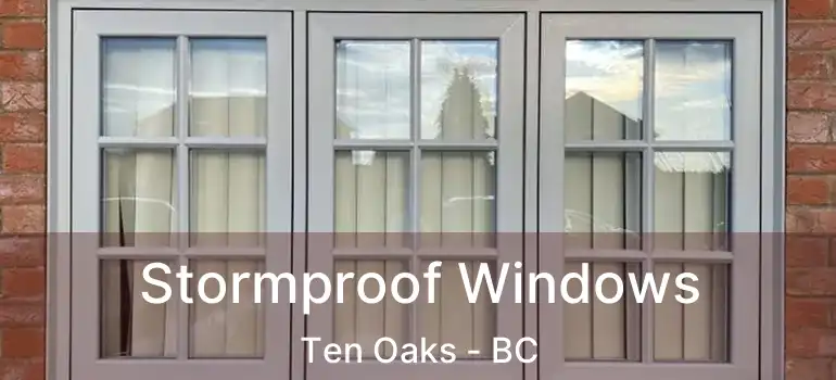  Stormproof Windows Ten Oaks - BC
