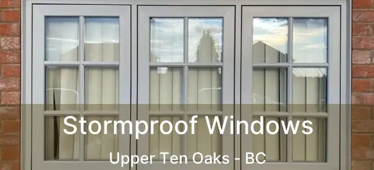  Stormproof Windows Upper Ten Oaks - BC