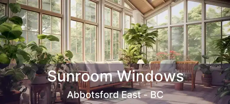  Sunroom Windows Abbotsford East - BC