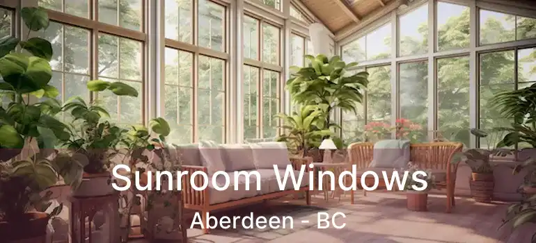  Sunroom Windows Aberdeen - BC