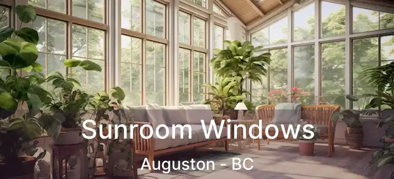  Sunroom Windows Auguston - BC