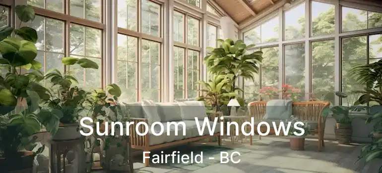  Sunroom Windows Fairfield - BC