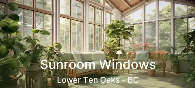  Sunroom Windows Lower Ten Oaks - BC