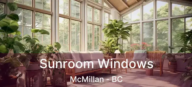  Sunroom Windows McMillan - BC
