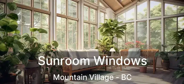  Sunroom Windows Mountain Village - BC