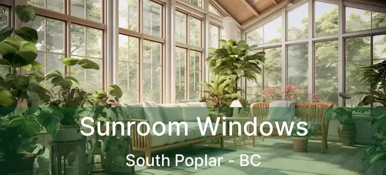  Sunroom Windows South Poplar - BC