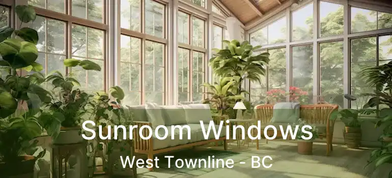  Sunroom Windows West Townline - BC