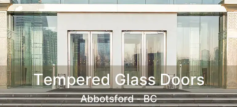  Tempered Glass Doors Abbotsford - BC