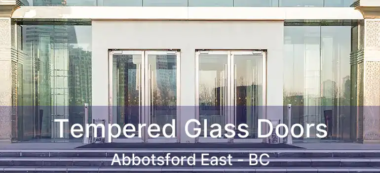  Tempered Glass Doors Abbotsford East - BC