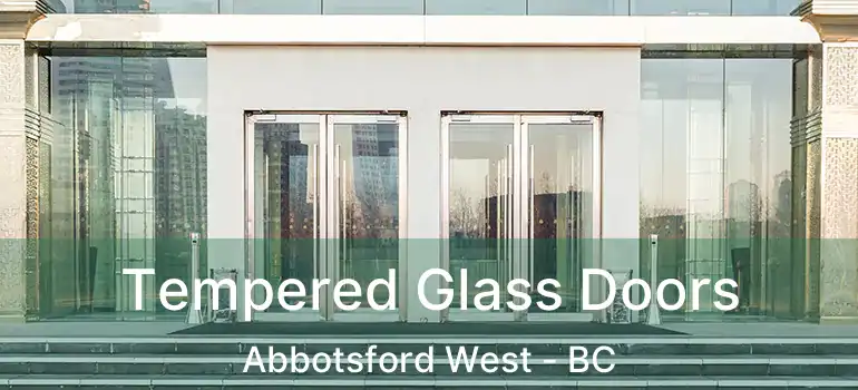  Tempered Glass Doors Abbotsford West - BC