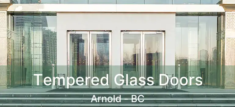  Tempered Glass Doors Arnold - BC