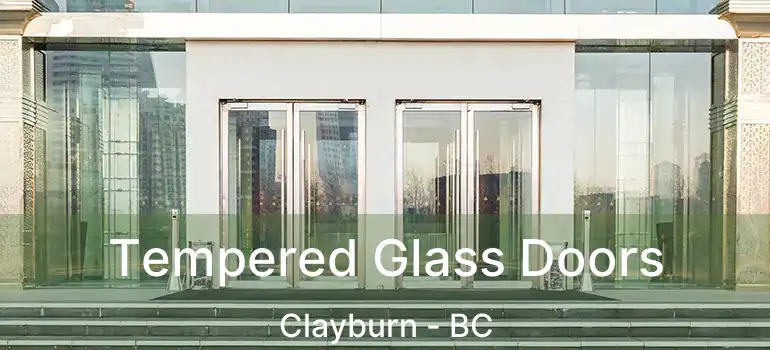  Tempered Glass Doors Clayburn - BC