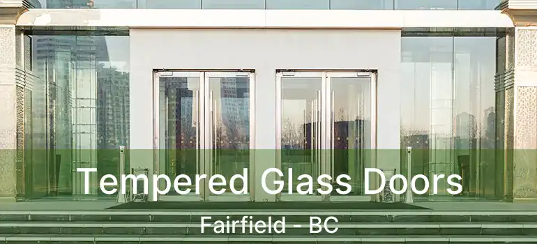  Tempered Glass Doors Fairfield - BC
