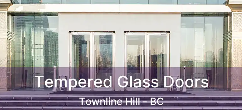  Tempered Glass Doors Townline Hill - BC