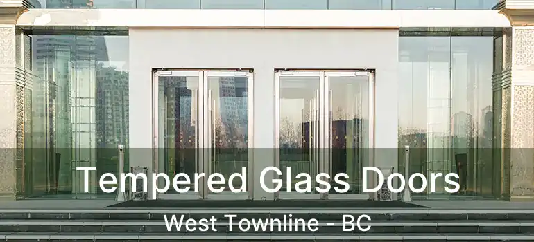  Tempered Glass Doors West Townline - BC