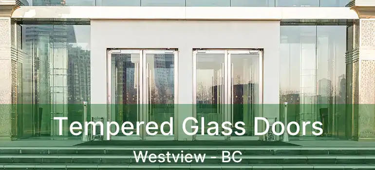  Tempered Glass Doors Westview - BC