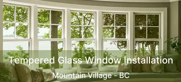  Tempered Glass Window Installation Mountain Village - BC