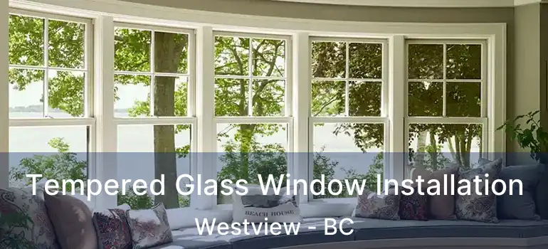 Tempered Glass Window Installation Westview - BC