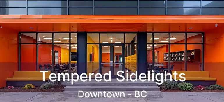 Tempered Sidelights Downtown - BC
